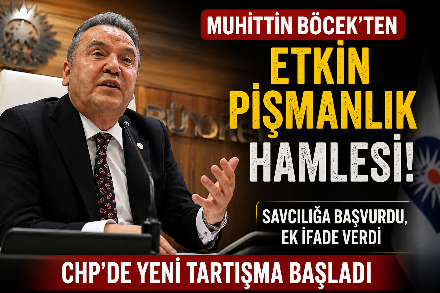 MUHİTTİN BÖCEK'TEN ETKİN PİŞMANLIK HAMLESİ! CHP'DE YENİ TARTIŞMA BAŞLADI